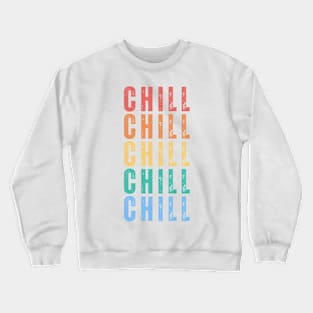 Chill. Pop Culture Typography Saying. Retro, Vintage, Distressed Style in Retro Colors Crewneck Sweatshirt